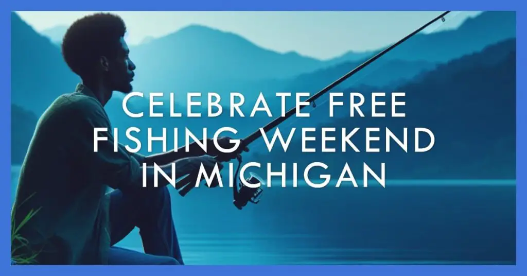 Mi Free Fishing Weekend 2025