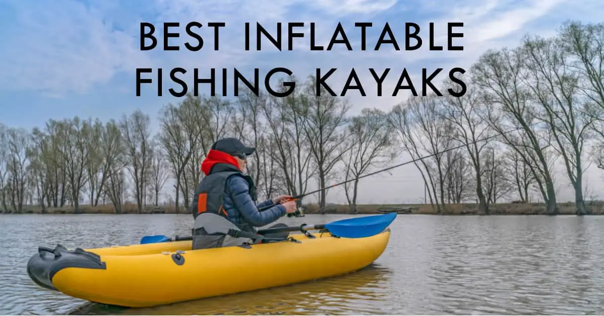 BEST INFLATABLE FISHING KAYAKS
