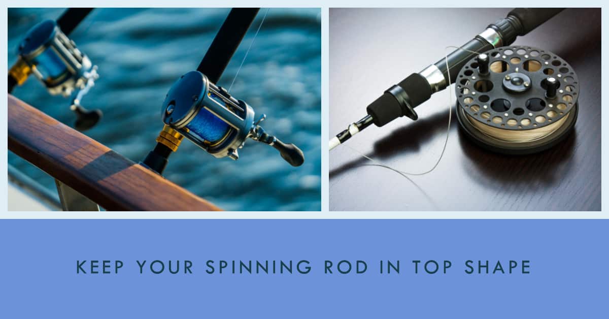 Maintenances Tips Of Spinning Rod