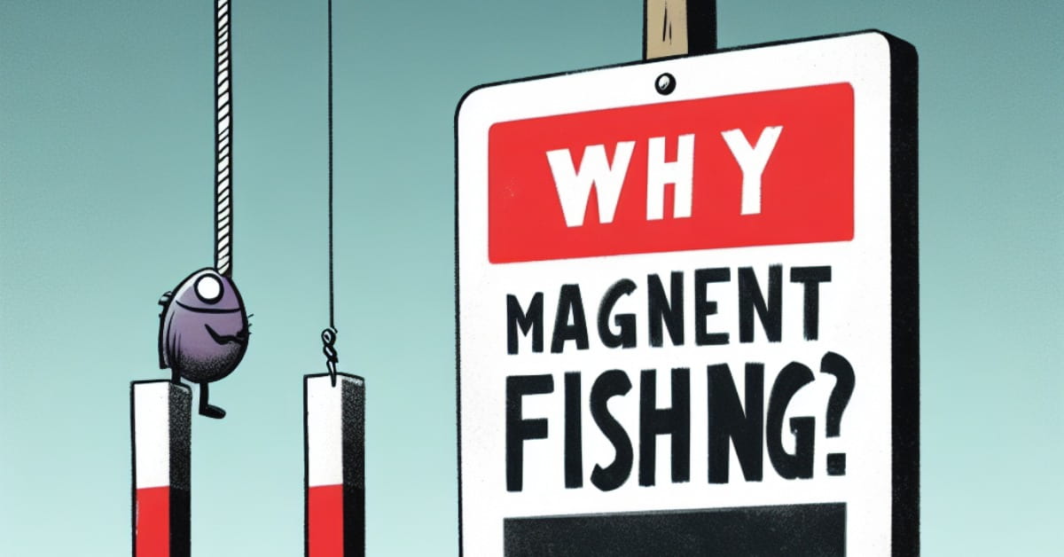Why is Magnet Fishing Illegal